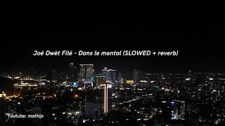 Joé Dwèt Filé - Dans le mental (SLOWED + reverb)