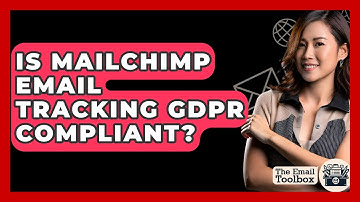 Is Mailchimp Email Tracking GDPR Compliant? - TheEmailToolbox.com