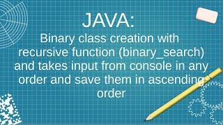 Java: binary class with recursive function which takes data from console in ascending  order