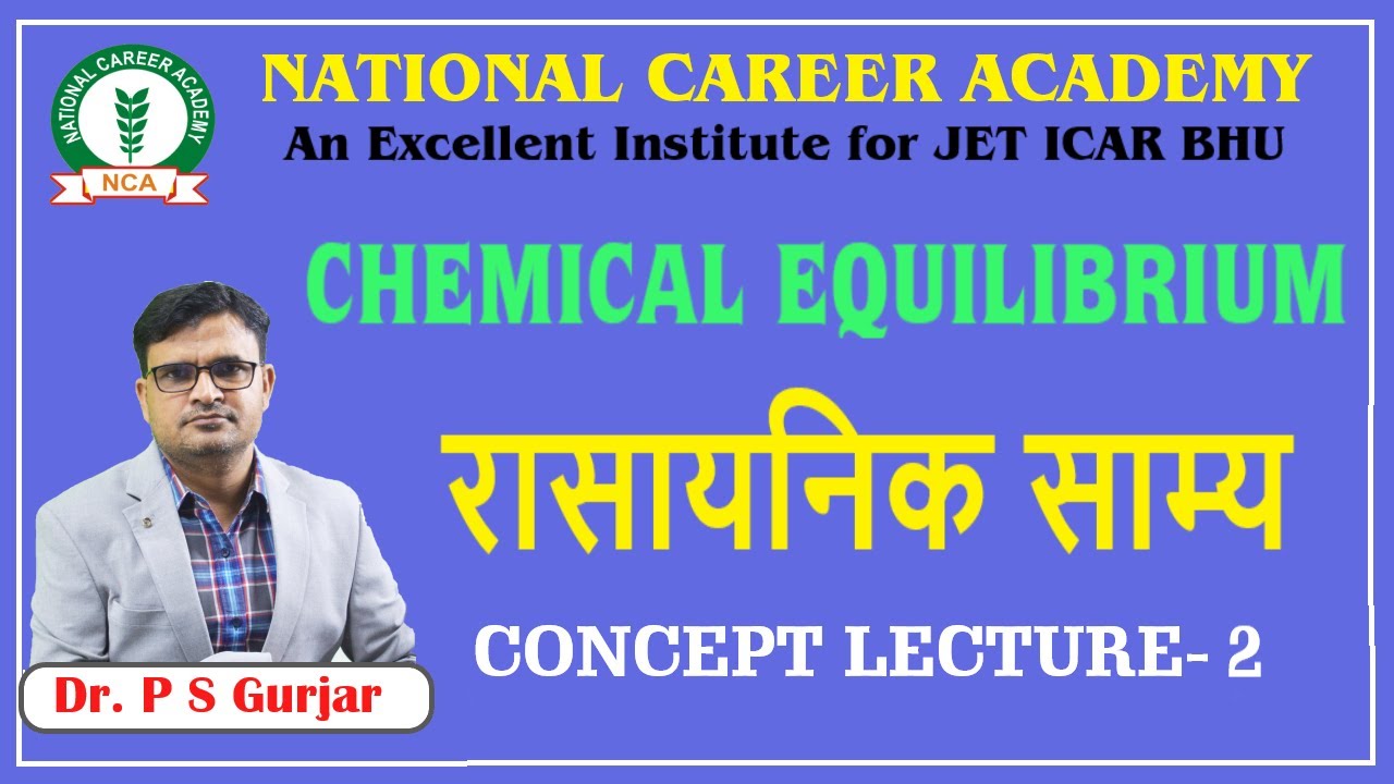 CHEMISTRY BY DR PRITAM SINGH GURJAR CHEMICAL EQUILIBRIUM PART-II FOR JET ICAR BHU NEET