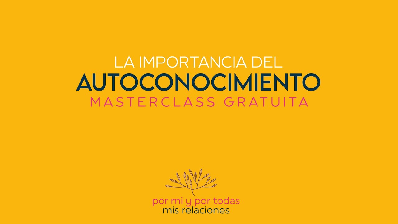 MasterClass: La importancia del autoconocimiento - YouTube
