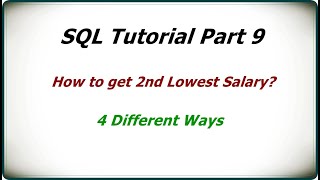 Famous SQL Tutorial Part 9 | How to get the 2nd Lowest Salary? | What are the 4 ways to get it? Wealth