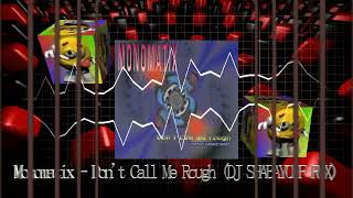 Monomatix - Don't Call Me Rough (Dj Shabayoff Rmx)