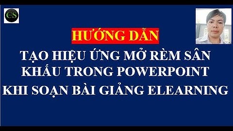 Tạo hiệu ứng kéo rèm sân khấu trong powerpoint khi soạn bài giảng elearning