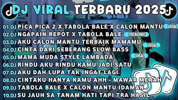 DJ TIKTOK TERBARU 2025-🎵 DJ PICA PICA 2 X TABOLA BALE X CALON MANTU🎵 DJ NGAPAIN REPOT X TABOLA BALE