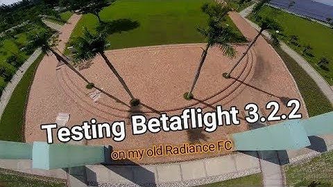 Testing Betaflight 3.2.2 on my old radiance FC
