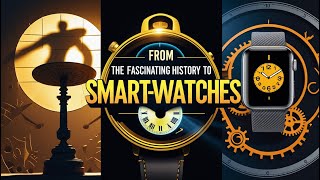 The Fascinating History of Clocks: From Sundials to Smartwatches