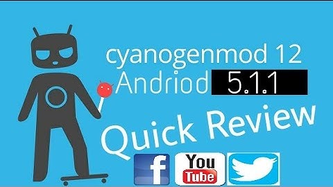 Cyanogenmod 12.1 Android Version 5.1.1 Quick Review