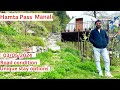 Manali to hamta pass sethan village road conditions and unique stay options in manali