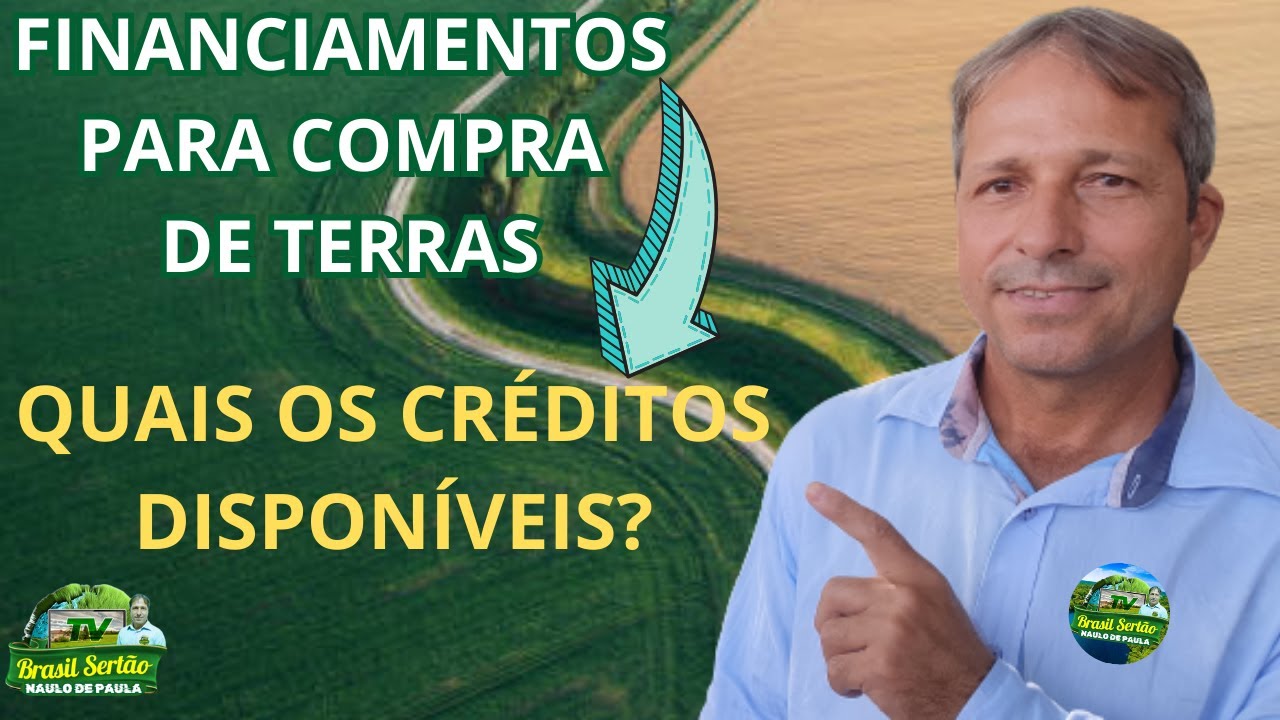 FINANCIAMENTO PARA COMPRA DE TERRAS -  QUAIS OS CRÉDITOS DISPONÍVEIS?