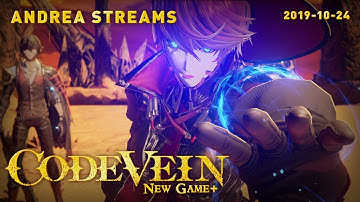 CODE VEIN (New Game+) | Saving Everyone | Andrea Streams (2019-10-24)