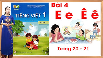 Tiếng việt lớp 1 Bai 4 e ê trang 20 - 21 - Sách kết nối tri thức