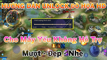 Fix Lag Liên Quân - Mod Map Unlock Đồ Hoạ HD, Mở Khoá Đồ Hoạ HD Cho Máy Yếu Siêu Mượt Siêu Đẹp SS15