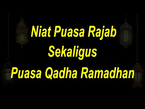 Niat Puasa Rajab Dan Bayar Hutang Puasa Ramadhan Atau Qadha