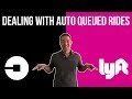 Dealing With Auto Queued Rides for Uber or Lyft