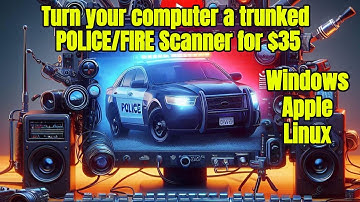 Turn your computer into a trunked POLICE SCANNER for $35