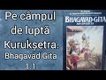 62. 2. Pe câmpul de luptă Kurukșetra. Bhagavad Gita 1. 1.