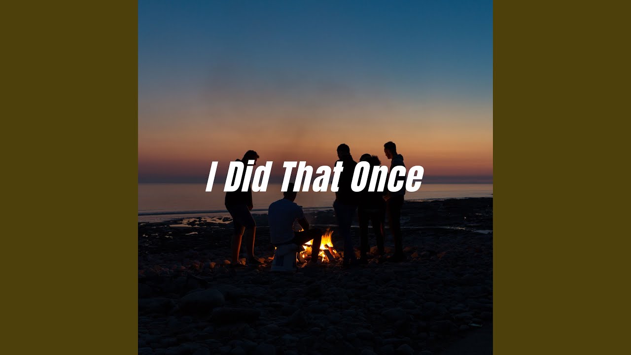 Once Did I Did that Once - YouTube