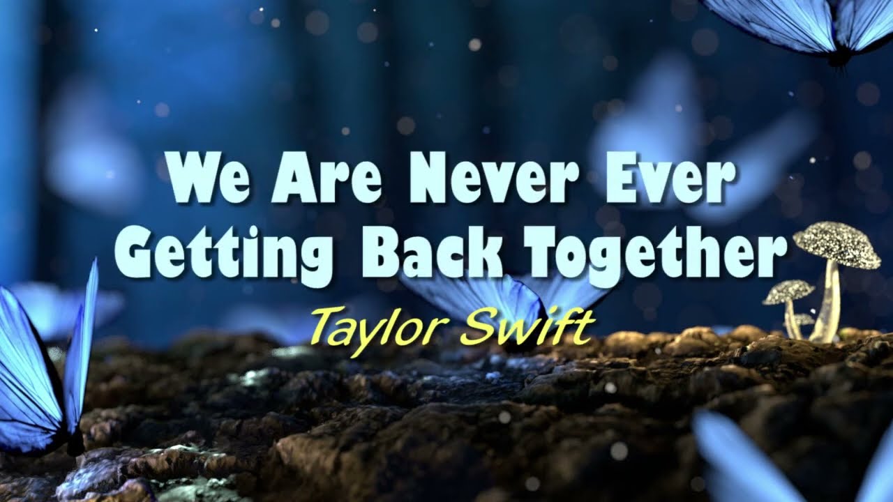 Arti Lagu We Are Never Ever Getting Back Together Kita
