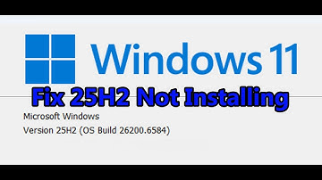 Fix Windows 11 Version 25H2 Not Installing, Fix Can