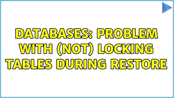 Databases: Problem with (not) Locking Tables during Restore