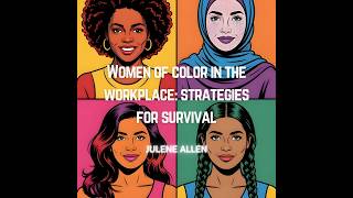 A Survival Guide for Women of Color in Today’s Workplace