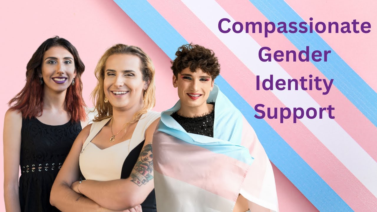 You’re Not Alone: Compassionate Gender Identity Support