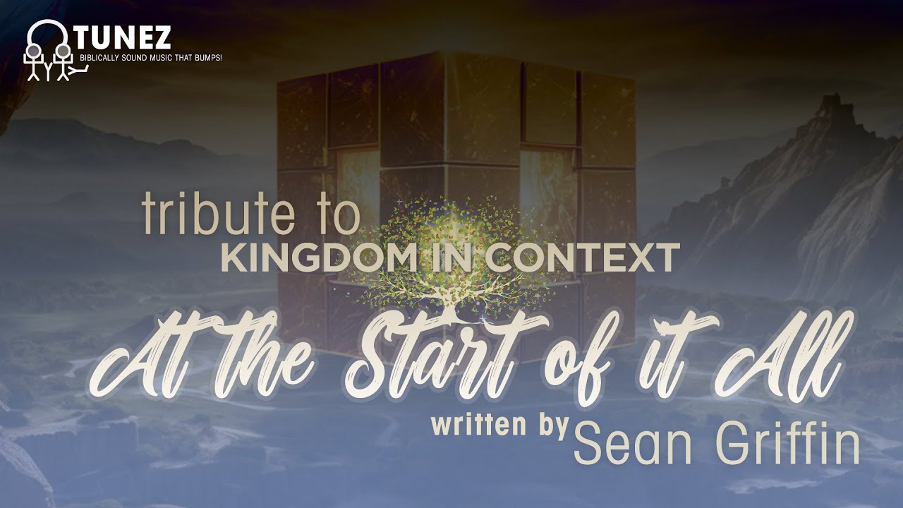 At the Start of it All - Written by Sean Griffin from @KingdomInContext