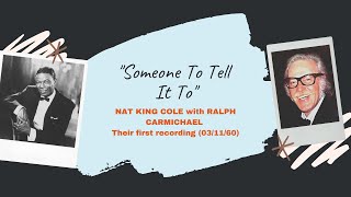 Watch Nat King Cole Someone To Tell It To video