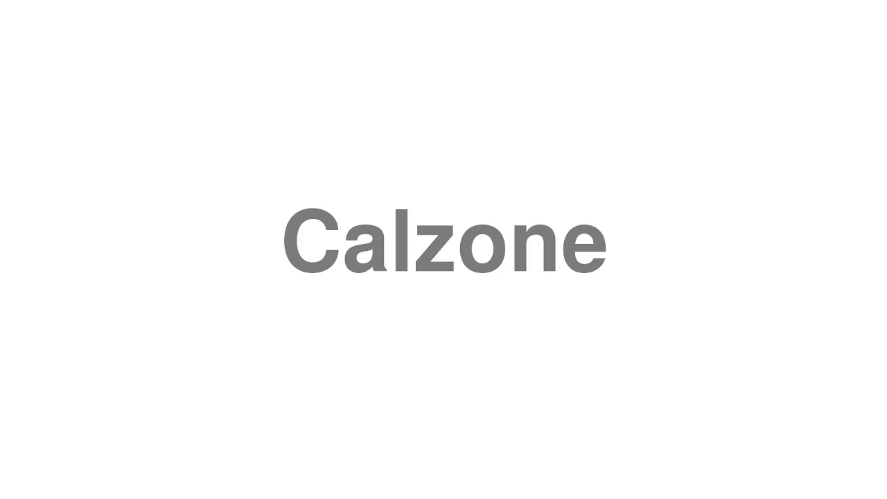 How to Pronounce "Calzone" YouTube