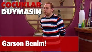 Garson Benim - Çocuklar Duymasın