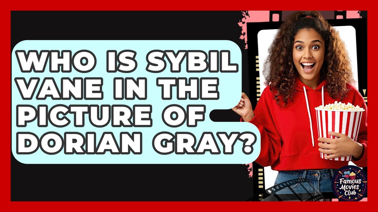 Who Is Sybil Vane In The Picture Of Dorian Gray? - Famous Movies Club