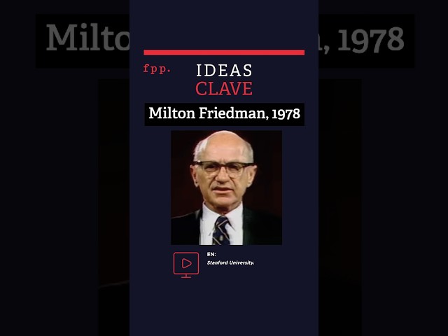 Milton Friedman sobre la responsabilidad con los pobres