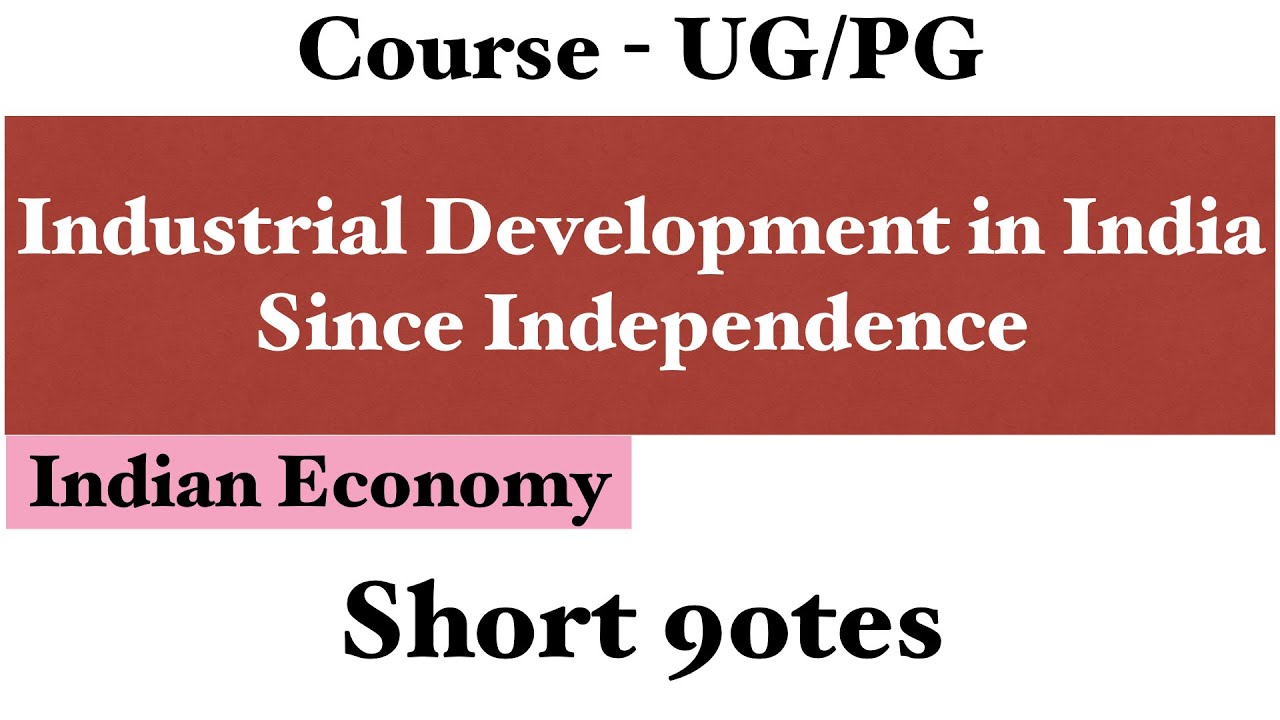 Industrial Development in India ,since Independence (short 9otes)economics... 