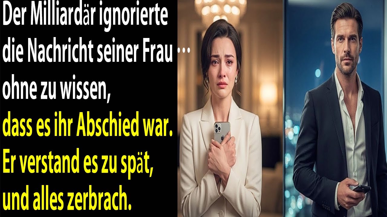 Der Milliardär ignorierte die Nachricht seiner Frau … ohne zu wissen, dass es ihr Abschied war