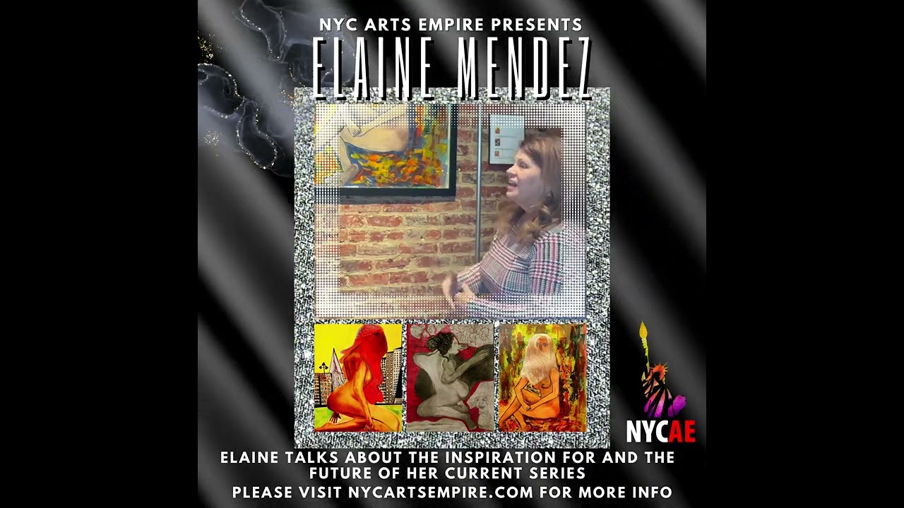 Meet Elaine Mendez, Artist & Founder@nycartsempire Edited by Liz Marotti , Fantasia Brown