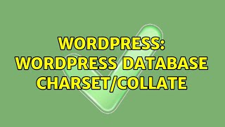 Wordpress: WordPress Database Charset/Collate (2 Solutions!!)