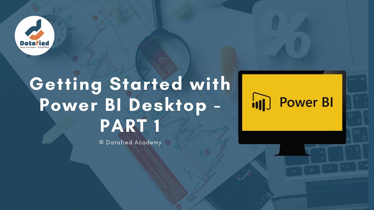 Getting Started with Power BI Desktop - PART 1 - YouTube
