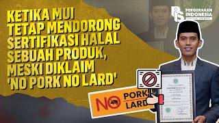 Why MUI Still Pushes for Halal Certification, Even When Products Claim 'No Pork No Lard'