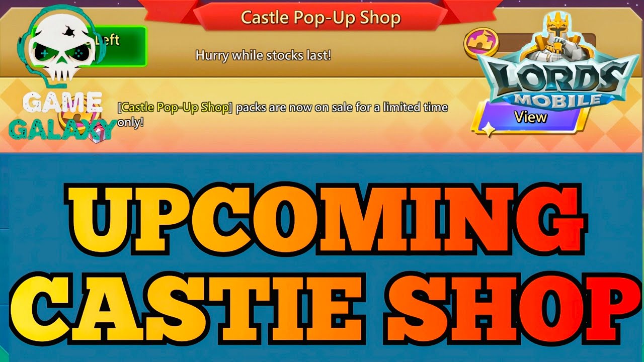 Lords Mobile: Upcoming Castle Pop-Up Shop Guide & What Packs to Buy?