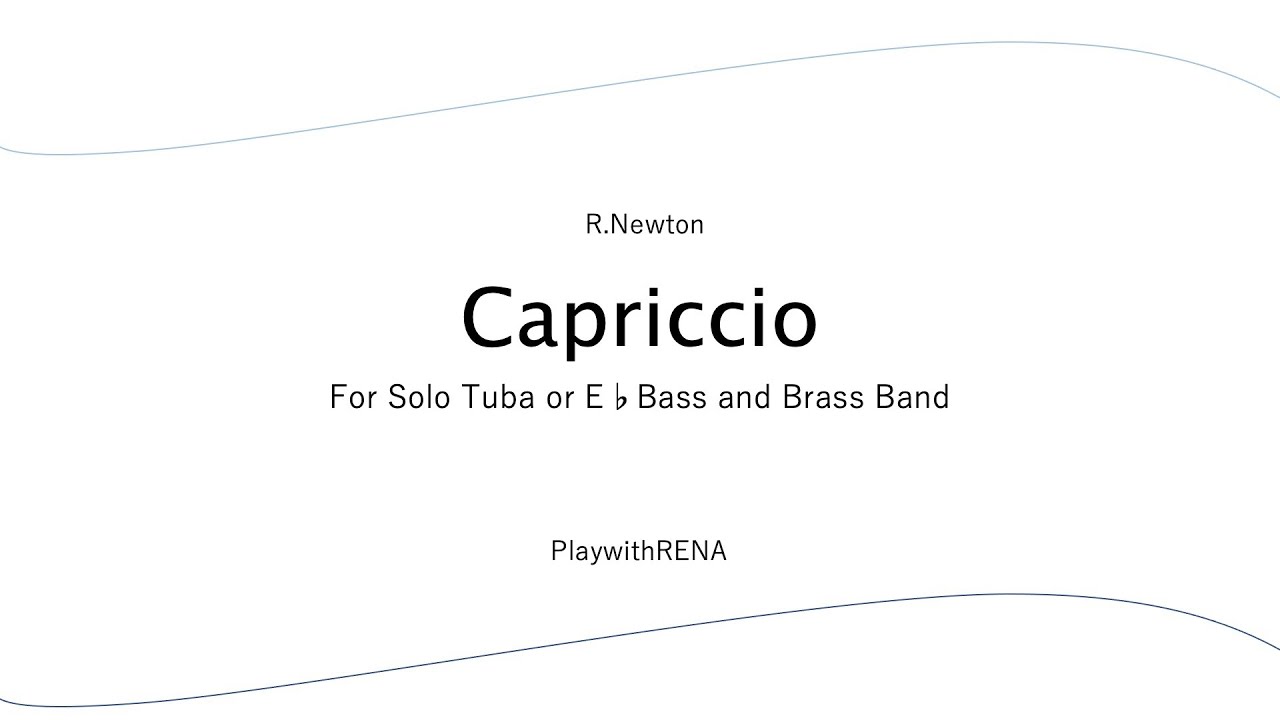 Capriccio For Solo Tuba or E♭ Bass and Brass Band / R.Newton