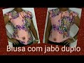 BLUSA JABÔ DUPLO NA CAVA + DECOTE COM PREGAS (Modelagem- Corte- Costura)