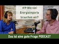 #19 Wie viel Energieimporte brauchen wir? | Das ist eine gute Frage PODCAST