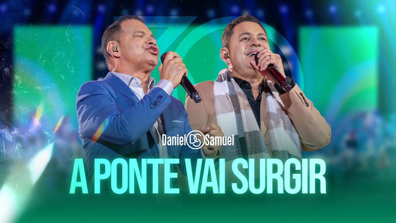 Daniel & Samuel - A PONTE VAI SURGIR