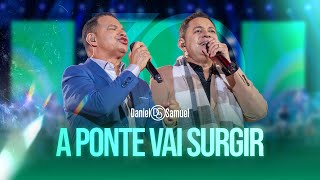 Daniel & Samuel - A PONTE VAI SURGIR (DVD 30 Anos | LEGADO)