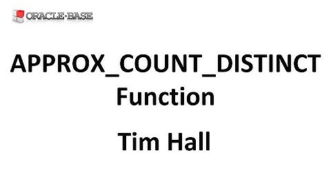 APPROX_COUNT_DISTINCT Function in Oracle Database 11g and 12c