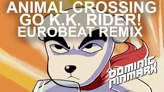 Animal Crossing - Go K.K. Rider! [Eurobeat Remix]