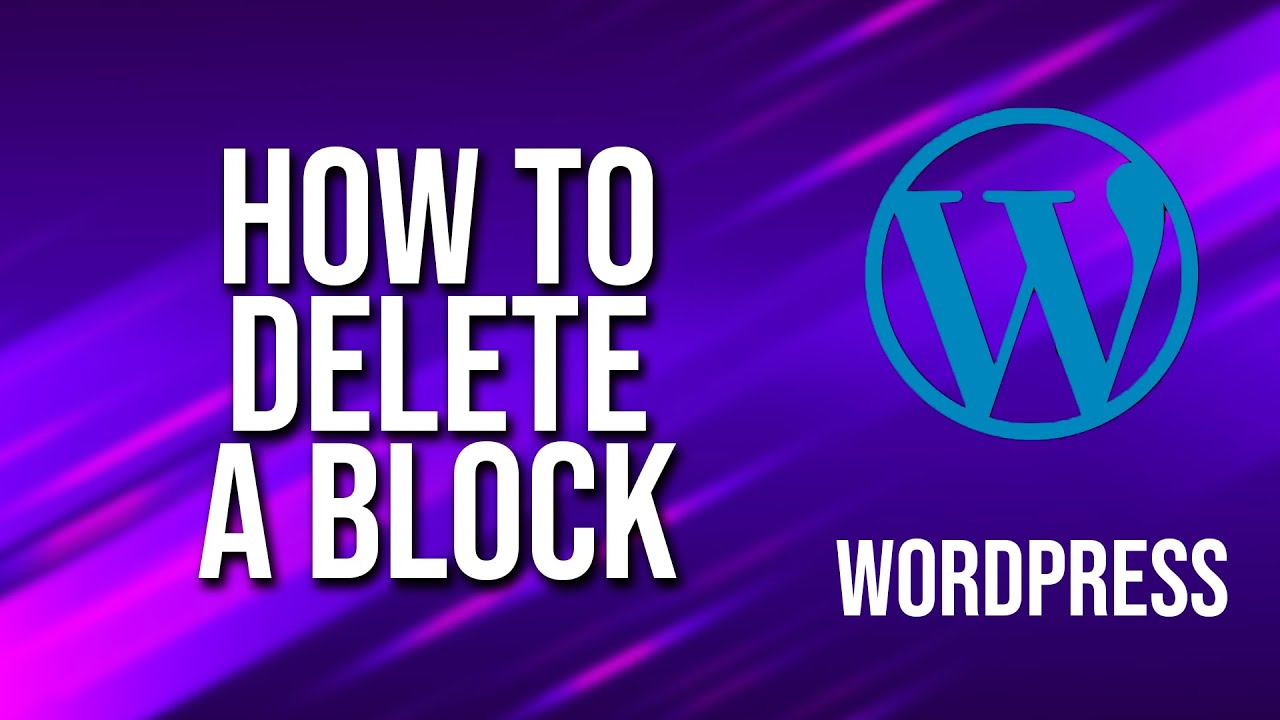 How To Delete A Block WordPress Tutorial - YouTube