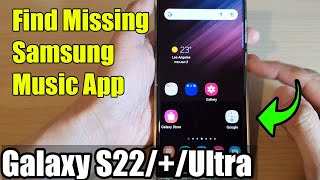 galaxy s22/s22 /ultra: how to find missing samsung music app