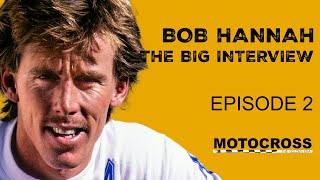 Bob Hannah The Big Interview Episode 2